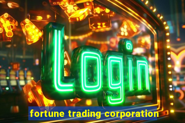 fortune trading corporation